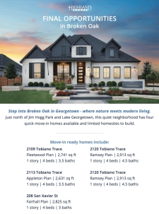 Discover Your Dream Home in Georgetown — Final Opportunities in Broken Oak!