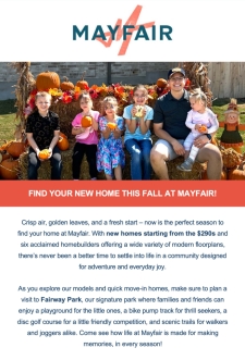 New Homes from $290s in Mayfair! Check out Fall Savings.