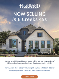 Now Selling! New 45' Homesites at 6 Creeks in Kyle – Starting in the $430s