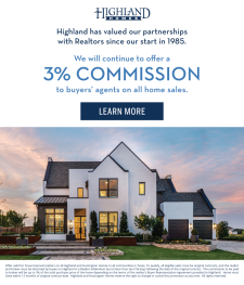 Highland Homes will continue to offer 3% commission to buyers’ agents.